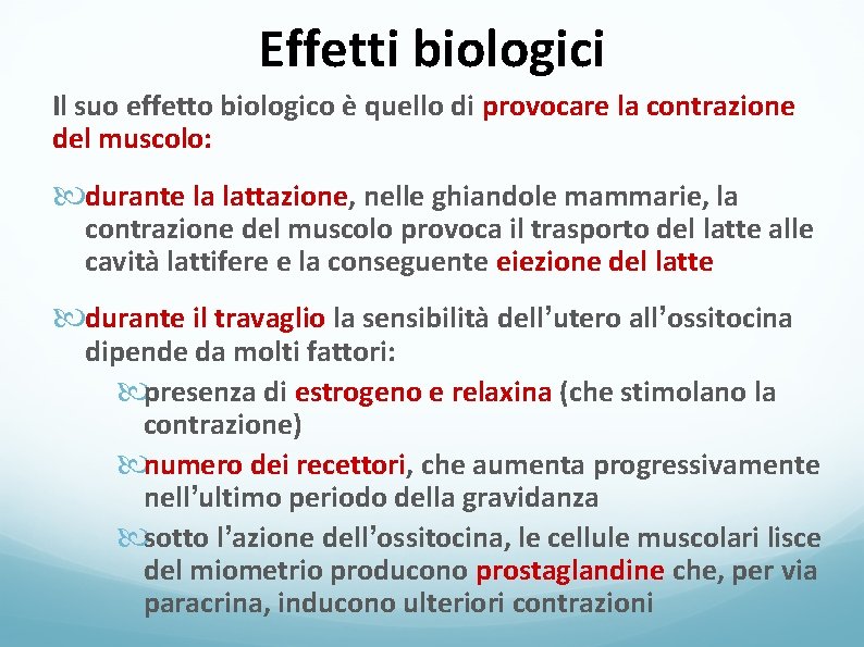 Effetti biologici Il suo effetto biologico è quello di provocare la contrazione del muscolo: