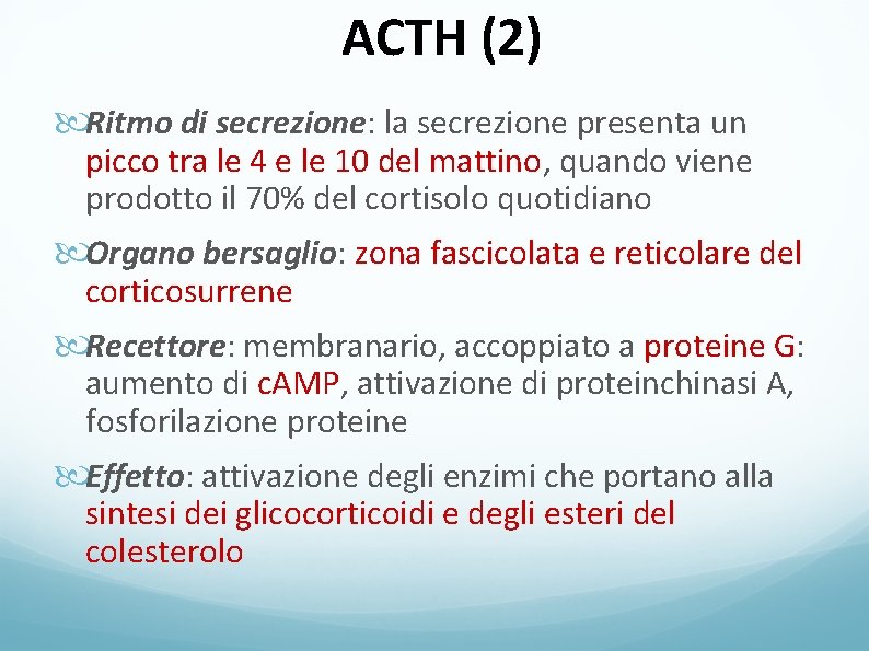 ACTH (2) Ritmo di secrezione: la secrezione presenta un picco tra le 4 e