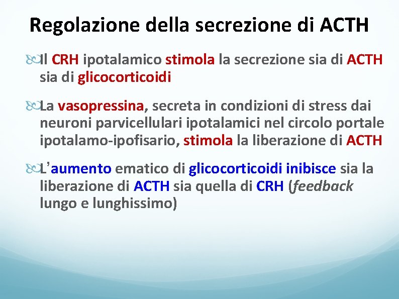 Regolazione della secrezione di ACTH Il CRH ipotalamico stimola la secrezione sia di ACTH