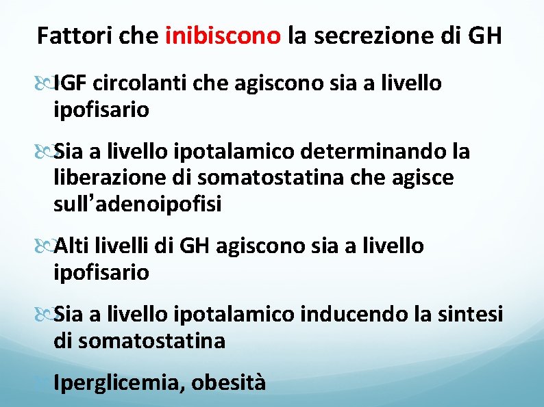 Fattori che inibiscono la secrezione di GH IGF circolanti che agiscono sia a livello