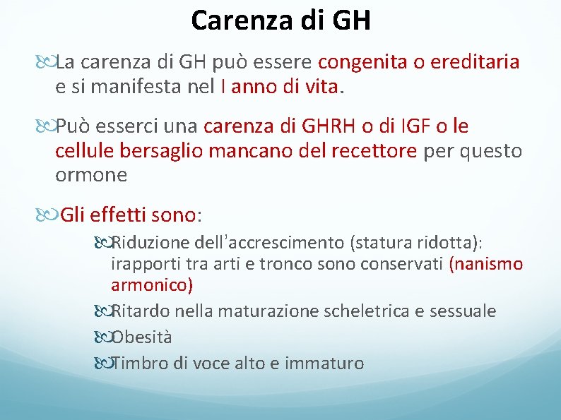 Carenza di GH La carenza di GH può essere congenita o ereditaria e si