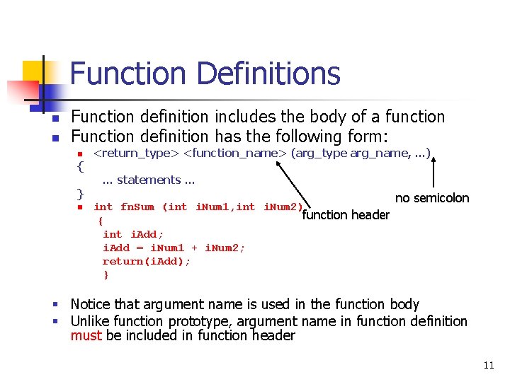 Function Definitions n n Function definition includes the body of a function Function definition