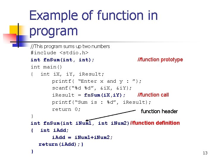 Example of function in program //This program sums up two numbers #include <stdio. h>