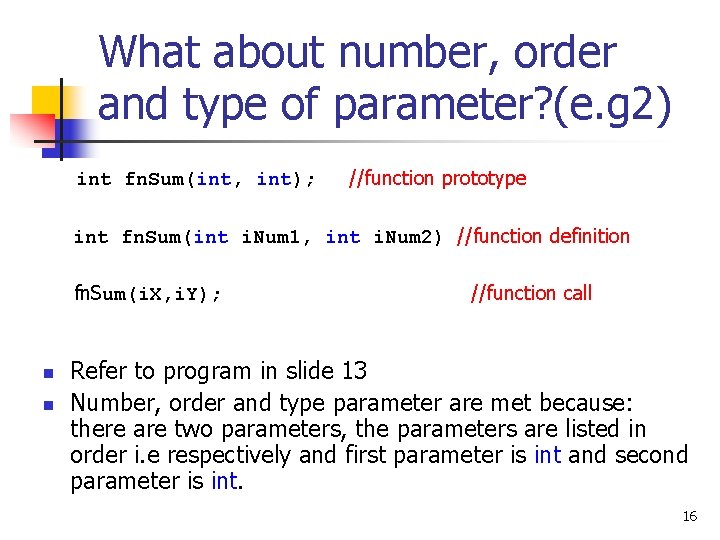 What about number, order and type of parameter? (e. g 2) int fn. Sum(int,