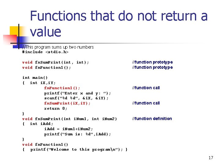 Functions that do not return a value //This program sums up two numbers #include