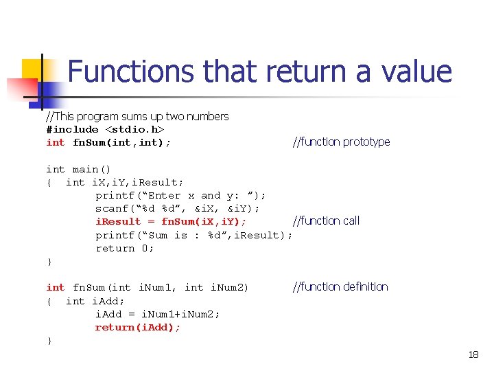 Functions that return a value //This program sums up two numbers #include <stdio. h>