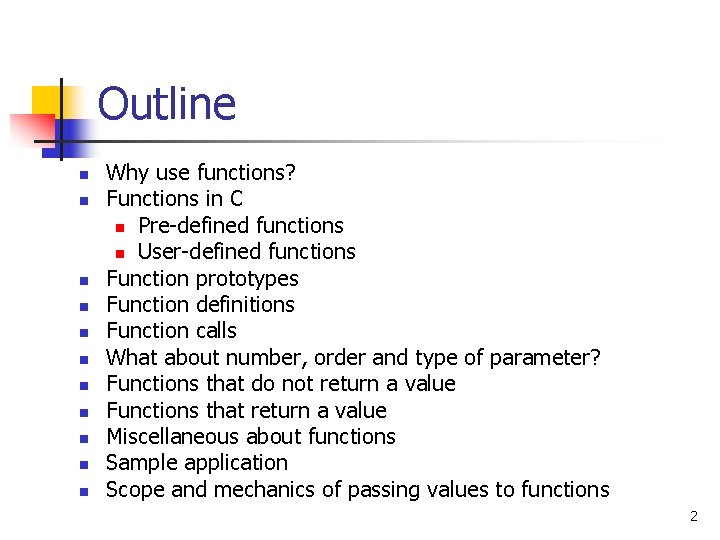 Outline n n n Why use functions? Functions in C n Pre-defined functions n