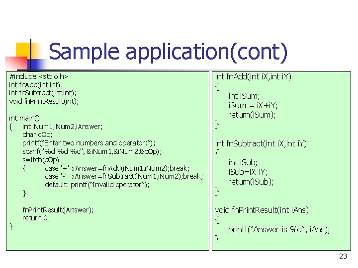 Sample application(cont) #include <stdio. h> int fn. Add(int, int); int fn. Subtract(int, int); void