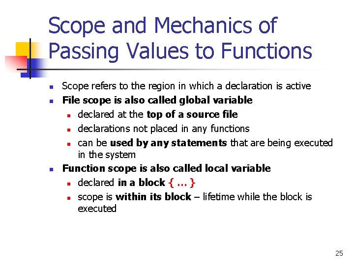 Scope and Mechanics of Passing Values to Functions n n n Scope refers to