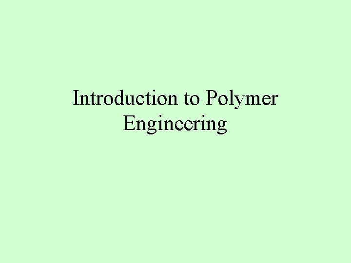 Introduction to Polymer Engineering 