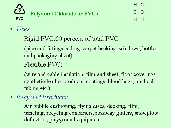 Polyvinyl Chloride or PVC) • Uses – Rigid PVC: 60 percent of total PVC