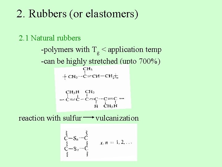  2. Rubbers (or elastomers) 2. 1 Natural rubbers -polymers with Tg < application