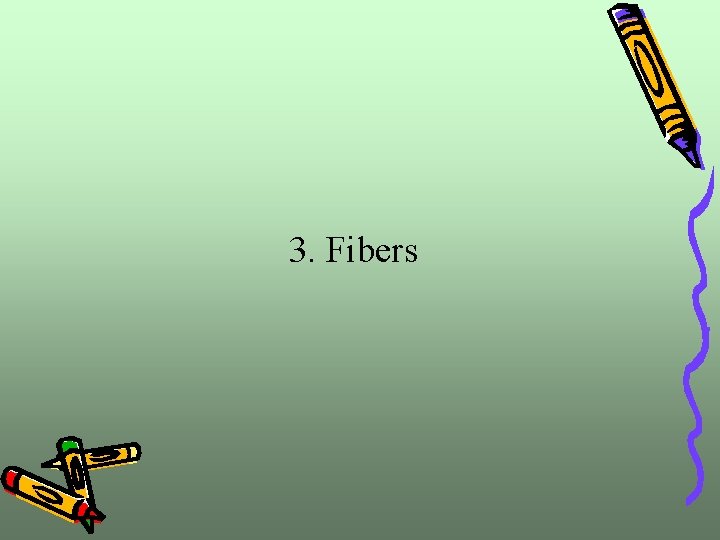 3. Fibers 