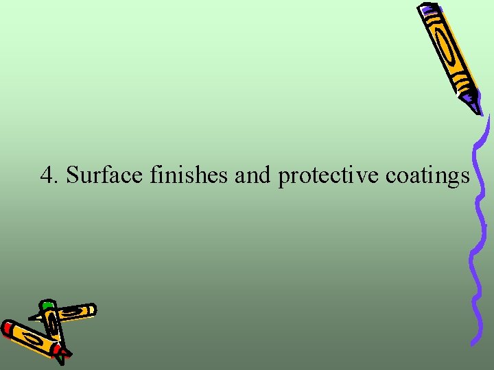 4. Surface finishes and protective coatings 