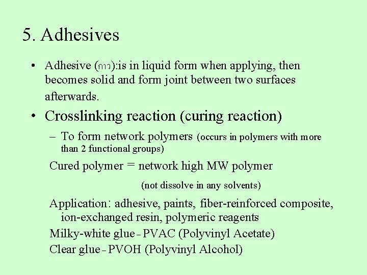 5. Adhesives • Adhesive (กาว): is in liquid form when applying, then becomes solid