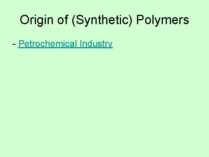 Origin of (Synthetic) Polymers - Petrochemical Industry 