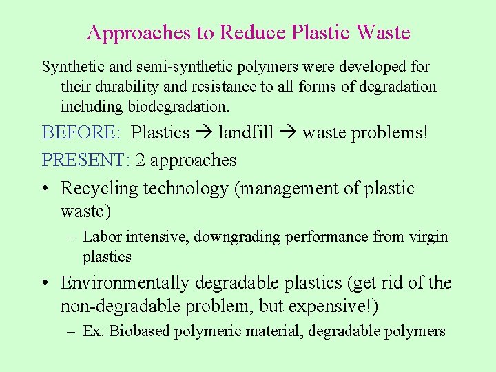 Approaches to Reduce Plastic Waste Synthetic and semi-synthetic polymers were developed for their durability Approaches to Reduce Plastic Waste Synthetic and semi-synthetic polymers were developed for their durability