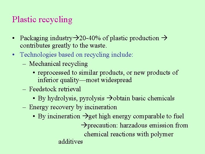 Plastic recycling • Packaging industry 20 -40% of plastic production contributes greatly to the Plastic recycling • Packaging industry 20 -40% of plastic production contributes greatly to the