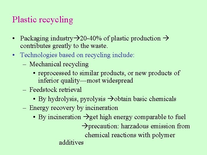 Plastic recycling • Packaging industry 20 -40% of plastic production contributes greatly to the
