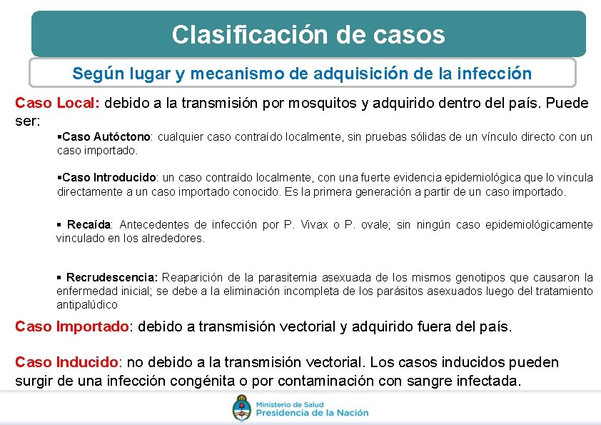Clasificación de casos Según lugar y mecanismo de adquisición de la infección Caso Local: Clasificación de casos Según lugar y mecanismo de adquisición de la infección Caso Local: