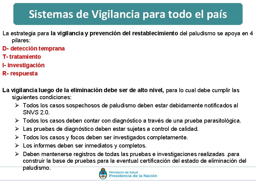 Sistemas de Vigilancia para todo el país La estrategia para la vigilancia y prevención Sistemas de Vigilancia para todo el país La estrategia para la vigilancia y prevención