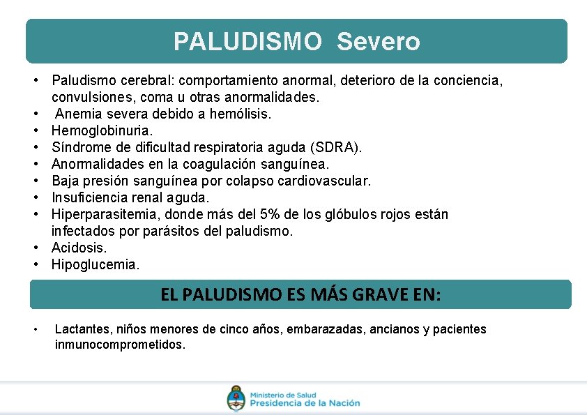 PALUDISMO Severo • Paludismo cerebral: comportamiento anormal, deterioro de la conciencia, convulsiones, coma u PALUDISMO Severo • Paludismo cerebral: comportamiento anormal, deterioro de la conciencia, convulsiones, coma u