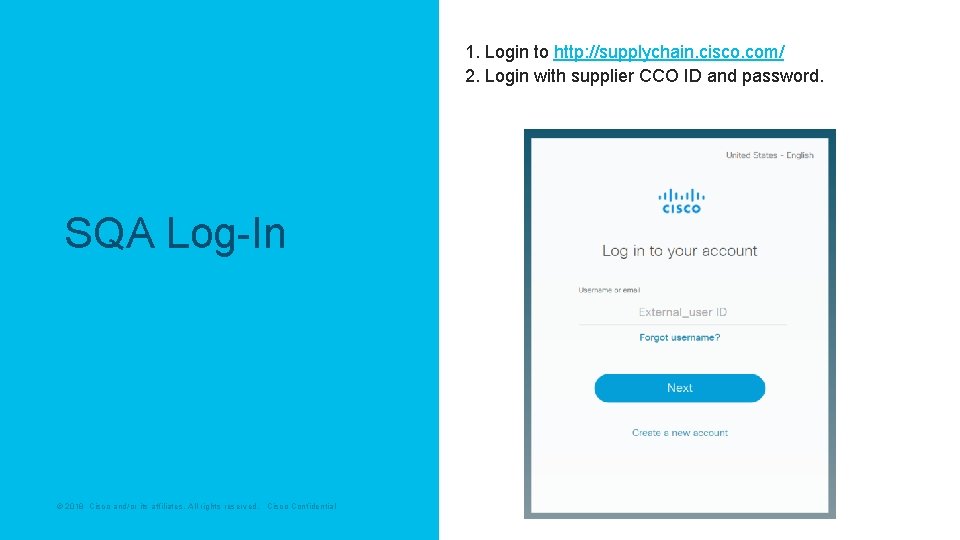  1. Login to http: //supplychain. cisco. com/ 2. Login with supplier CCO ID