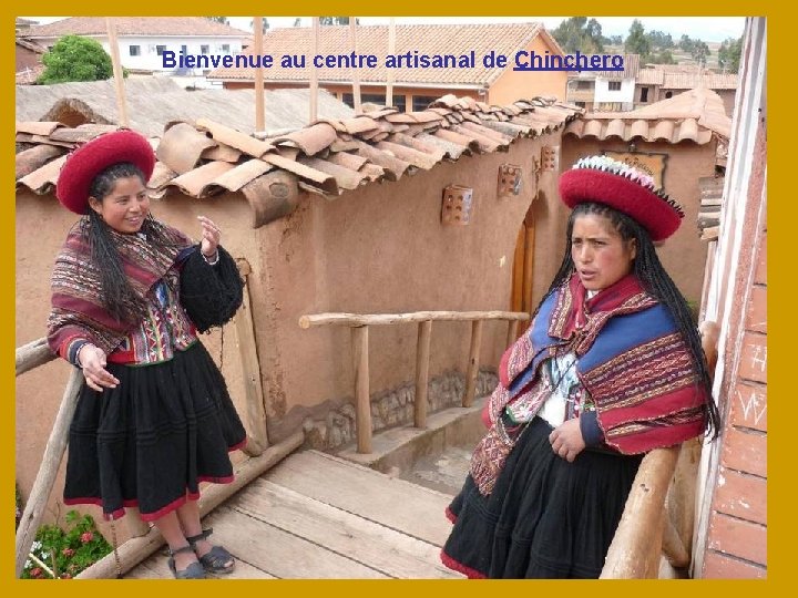 Bienvenue au centre artisanal de Chinchero 