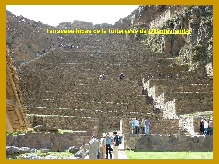 Terrasses Incas de la forteresse de Ollantaytambo 