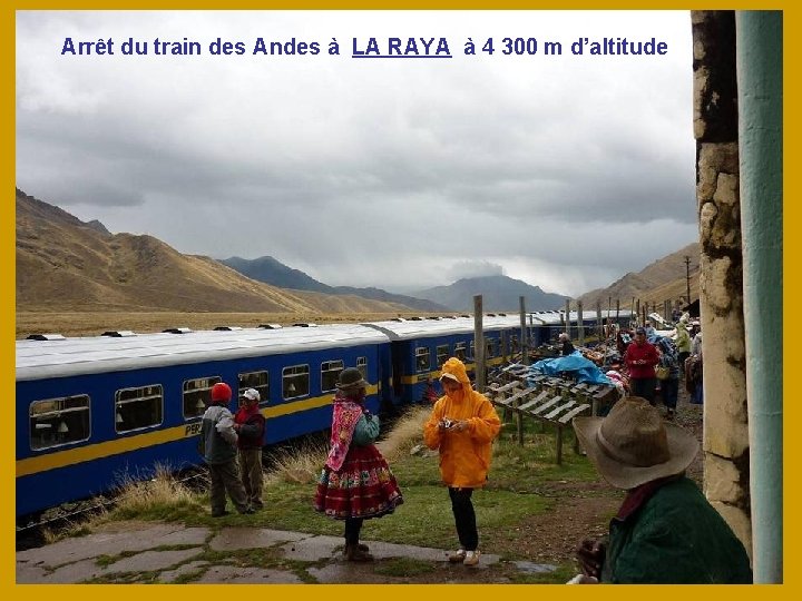 Arrêt du train des Andes à LA RAYA à 4 300 m d’altitude 