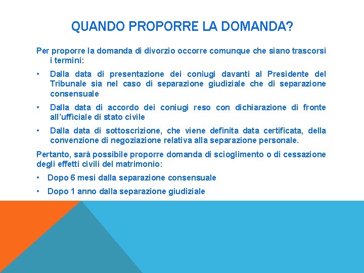 QUANDO PROPORRE LA DOMANDA? Per proporre la domanda di divorzio occorre comunque che siano