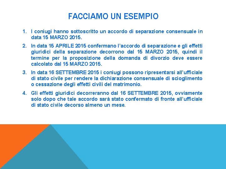 FACCIAMO UN ESEMPIO 1. I coniugi hanno sottoscritto un accordo di separazione consensuale in