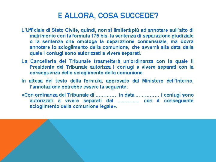 E ALLORA, COSA SUCCEDE? L’Ufficiale di Stato Civile, quindi, non si limiterà più ad