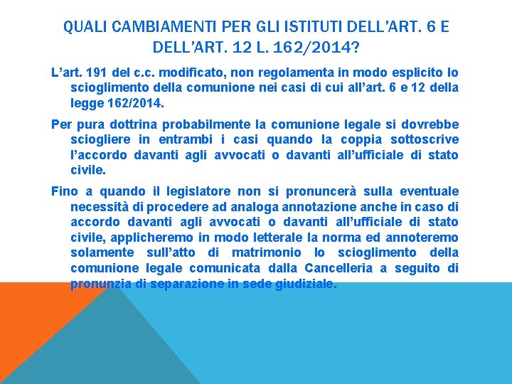QUALI CAMBIAMENTI PER GLI ISTITUTI DELL’ART. 6 E DELL’ART. 12 L. 162/2014? L’art. 191