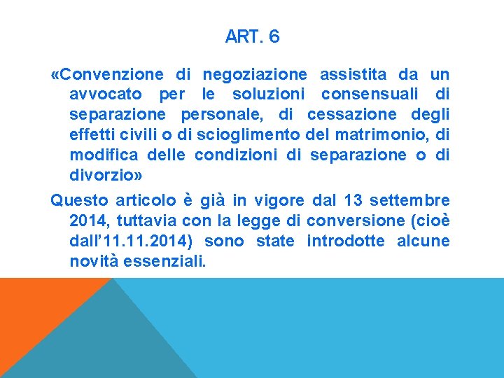 ART. 6 «Convenzione di negoziazione assistita da un avvocato per le soluzioni consensuali di
