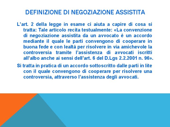 DEFINIZIONE DI NEGOZIAZIONE ASSISTITA L’art. 2 della legge in esame ci aiuta a capire
