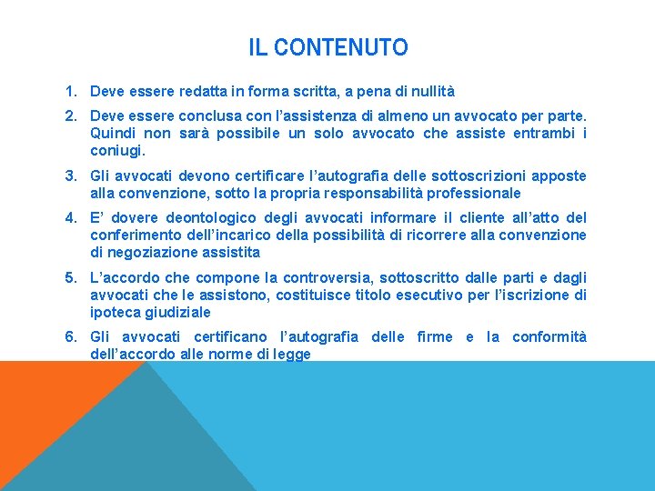 IL CONTENUTO 1. Deve essere redatta in forma scritta, a pena di nullità 2.