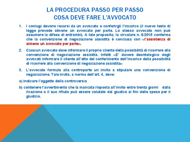 LA PROCEDURA PASSO PER PASSO COSA DEVE FARE L’AVVOCATO 1. I coniugi devono recarsi