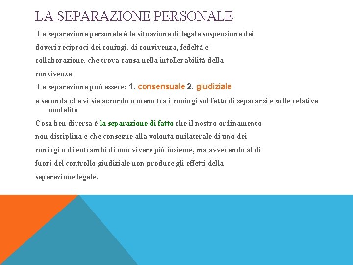 LA SEPARAZIONE PERSONALE La separazione personale è la situazione di legale sospensione dei doveri