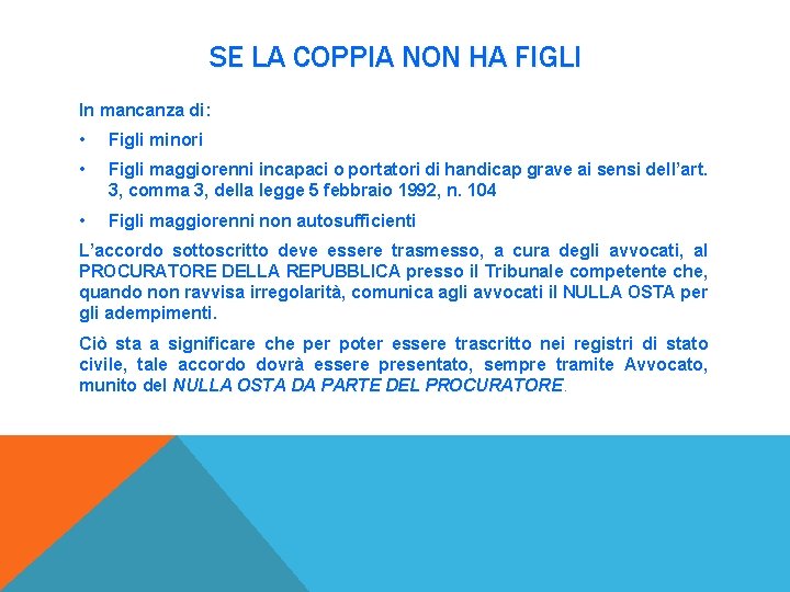 SE LA COPPIA NON HA FIGLI In mancanza di: • Figli minori • Figli