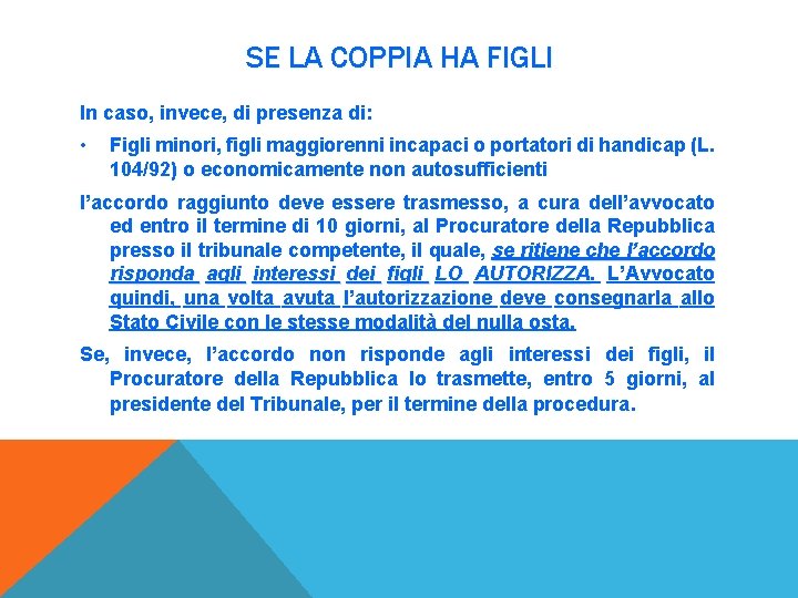 SE LA COPPIA HA FIGLI In caso, invece, di presenza di: • Figli minori,