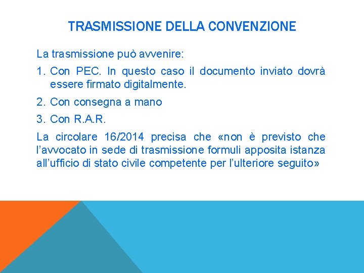 TRASMISSIONE DELLA CONVENZIONE La trasmissione può avvenire: 1. Con PEC. In questo caso il