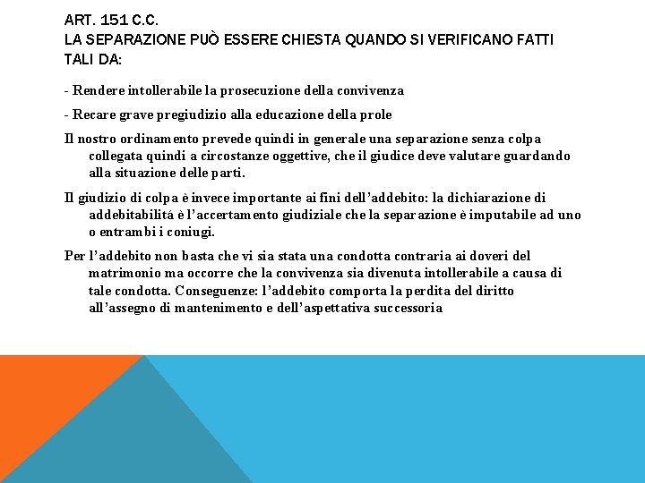 ART. 151 C. C. LA SEPARAZIONE PUÒ ESSERE CHIESTA QUANDO SI VERIFICANO FATTI TALI