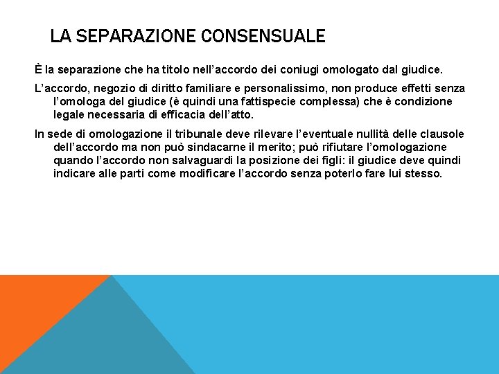 LA SEPARAZIONE CONSENSUALE È la separazione che ha titolo nell’accordo dei coniugi omologato dal