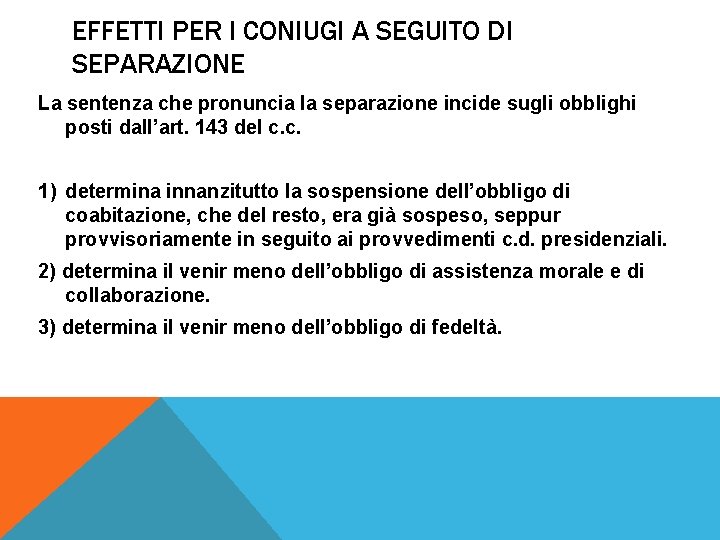 EFFETTI PER I CONIUGI A SEGUITO DI SEPARAZIONE La sentenza che pronuncia la separazione