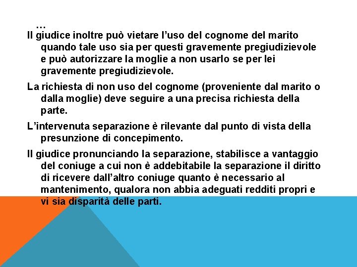 … Il giudice inoltre può vietare l’uso del cognome del marito quando tale uso