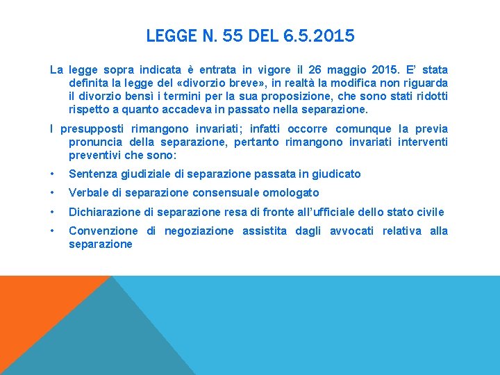 LEGGE N. 55 DEL 6. 5. 2015 La legge sopra indicata è entrata in