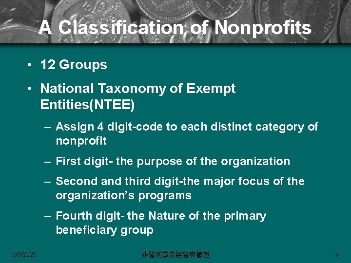 A Classification of Nonprofits • 12 Groups • National Taxonomy of Exempt Entities(NTEE) –