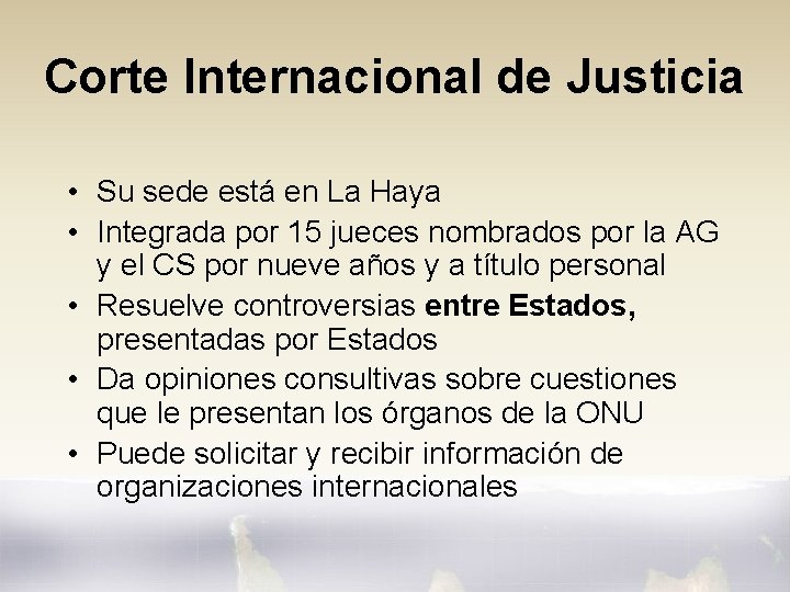 Corte Internacional de Justicia • Su sede está en La Haya • Integrada por