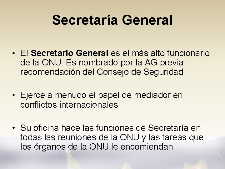 Secretaría General • El Secretario General es el más alto funcionario de la ONU.